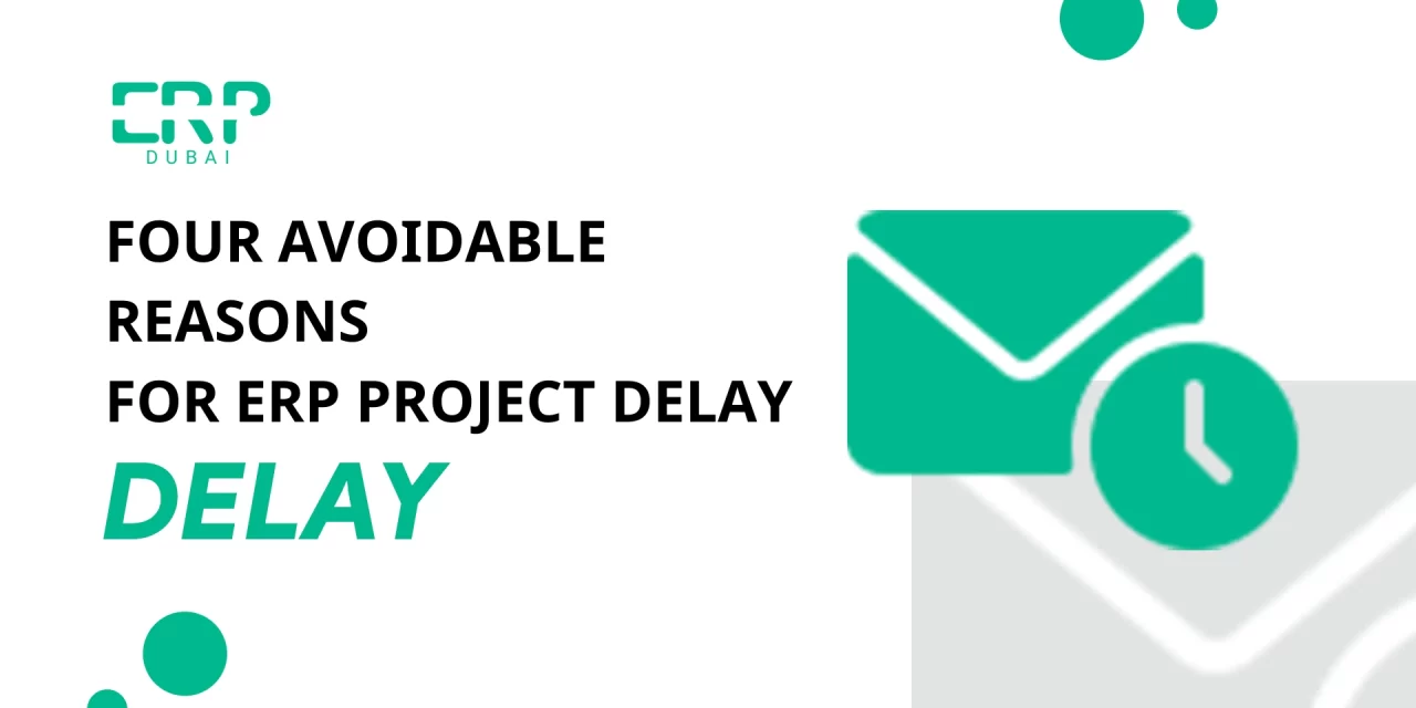 Four avoidable reasons for ERP project delay