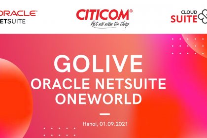 Citicom Golive hợp nhất 2 công ty thành viên lên hệ thống Oracle NetSuite ERP
