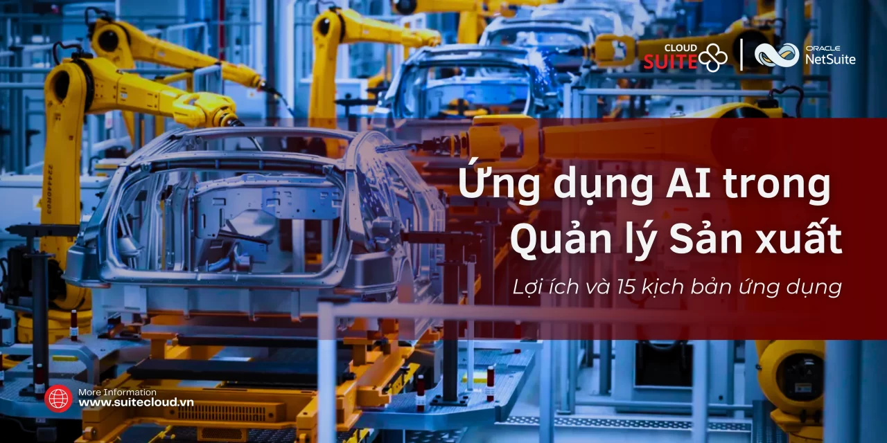 Ứng dụng AI trong Quản lý sản xuất: Lợi ích và 15 kịch bản ứng dụng