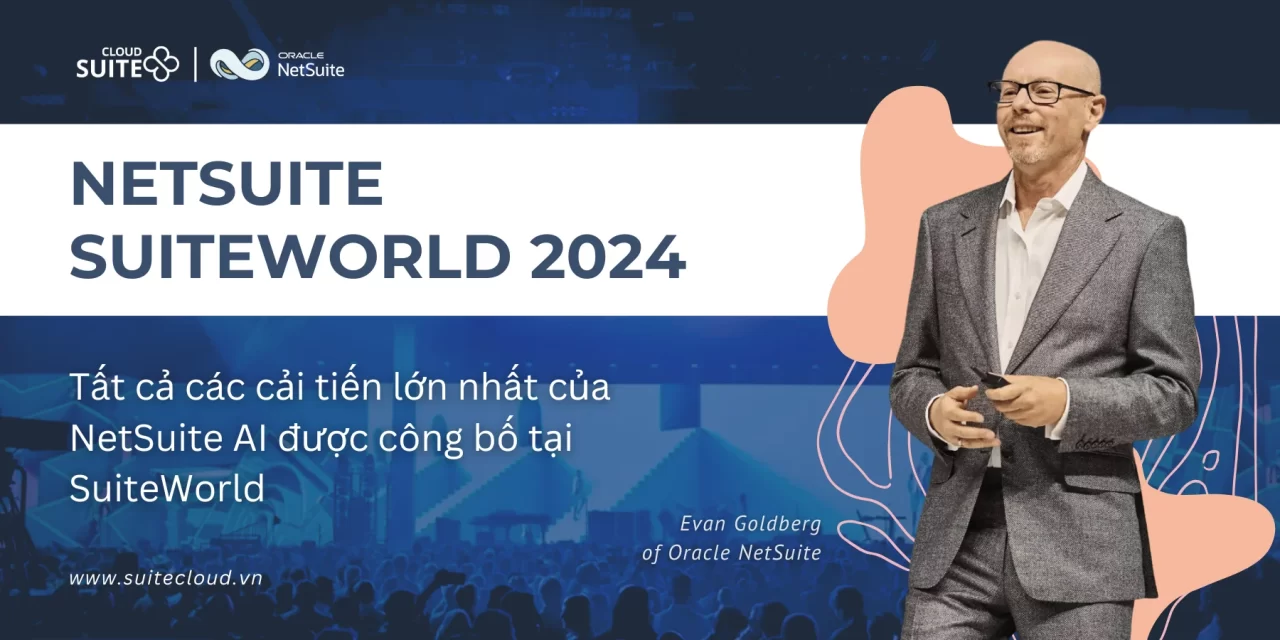 Tất cả các cải tiến lớn nhất của NetSuite AI được công bố tại SuiteWorld 2024